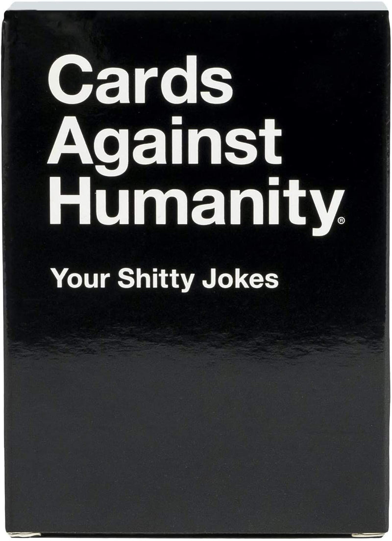 Cards Against Humanity Your Shitty Jokes