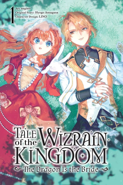 Tale of the Wizrain Kingdom: The Dragon Is the Bride - Vol. 1