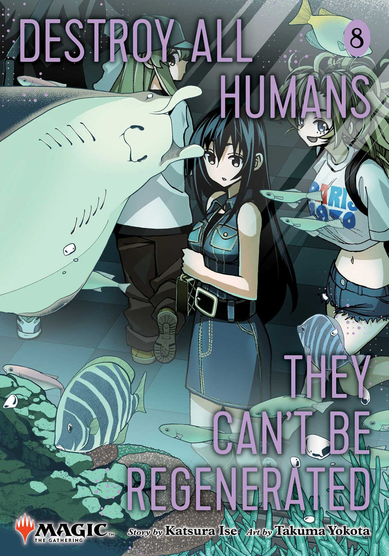 Destroy All Humans. They Can't Be Regenerated. A Magic: The Gathering Manga - Vol. 8