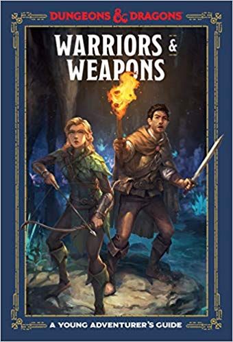 Dungeons and Dragons: Warriors and Weapons: A Young Adventurers Guide