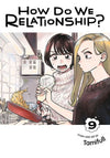 How Do We Relationship? - Vol. 9
