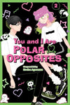 You and I Are Polar Opposites - Vol. 2